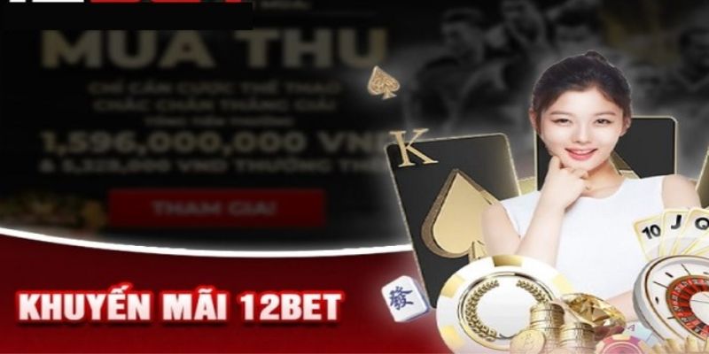 Khuyến mãi 12BET năm 2024 cho hội viên thân thiết 