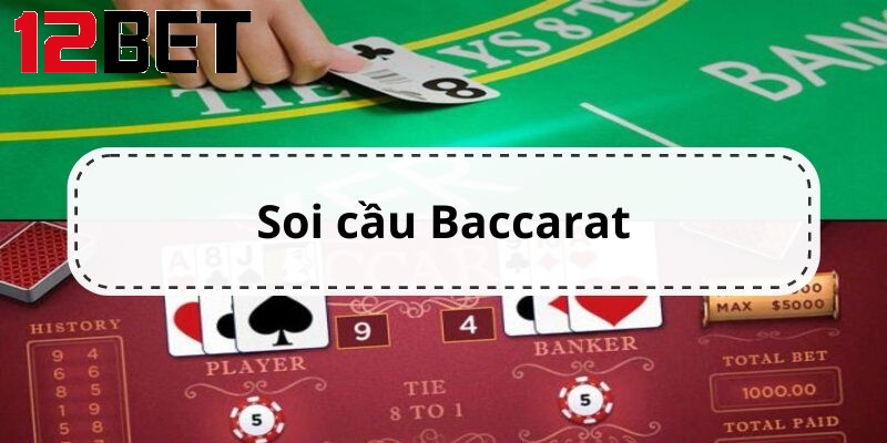 Tìm hiểu định nghĩa về soi cầu trong game Baccarat